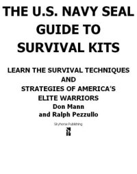 cover of the book The U.S. Navy SEAL guide to survival kits