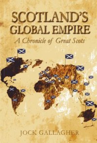 cover of the book Scotland’s Global Empire: A Chronicle of Great Scots