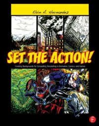 cover of the book Set the action! Creating Backgrounds for Compelling Storytelling: creating backgrounds for compelling storytelling in animation, comics, and games