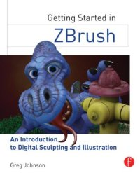 cover of the book Getting Started in ZBrush: an Introduction to Digital Sculpting and Illustration