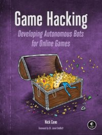 cover of the book Game Hacking: Developing Autonomous Bots for Online Games