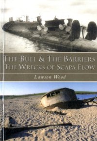 cover of the book The Bull & The Barriers: The Wrecks of Scapa Flow