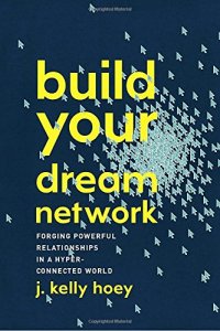 cover of the book Build Your Dream Network: Forging Powerful Relationships in a Hyper-Connected World