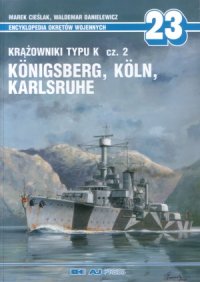 cover of the book Krażowniki typu K cz. 2 Königsberg, Köln, Karlsruhe