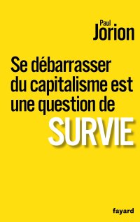 cover of the book Se débarrasser du capitalisme est une question de survie