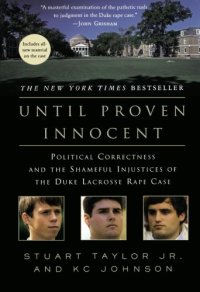 cover of the book Until Proven Innocent: Political Correctness and the Shameful Injustices of the Duke Lacrosse Rape Case