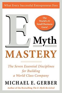 cover of the book E-Myth Mastery: The Seven Essential Disciplines for Building a World Class Company