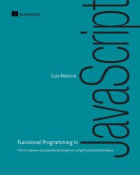 cover of the book Functional Programming in JavaScript: How to improve your JavaScript programs using functional techniques