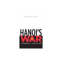 cover of the book Hanoi’s War: An International History of the War for Peace in Vietnam