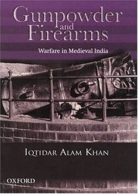 cover of the book Gunpowder and Firearms: Warfare in Medieval India