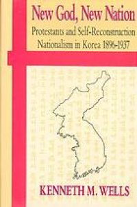 cover of the book New god, new nation protestants and self-reconstruction nationalism in Korea, 1896-1937.