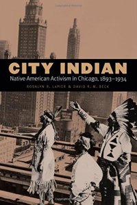 cover of the book City Indian: Native American Activism in Chicago, 1893-1934