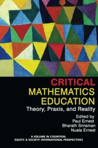 cover of the book Critical Mathematics Education: Theory, Praxis and Reality