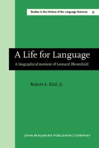 cover of the book A life for language : a biographical memoir of Leonard Bloomfield