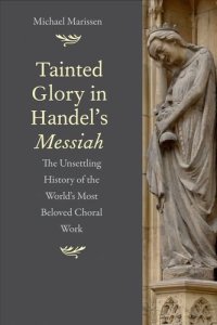 cover of the book Tainted Glory in Handel’s Messiah: The Unsettling History of the World’s Most Beloved Choral Work