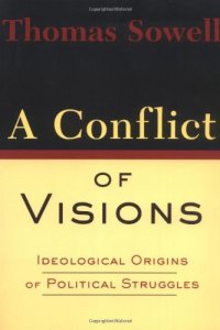 cover of the book A Conflict Of Visions: Ideological Origins of Political Struggles