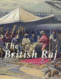 cover of the book The British Raj: The History and Legacy of Great Britain’s Imperialism in India and the Indian Subcontinent