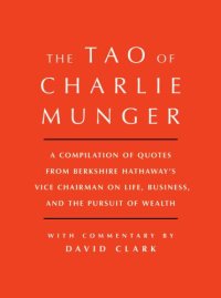 cover of the book Tao of Charlie Munger: A Compilation of Quotes from Berkshire Hathaway’s Vice Chairman on Life, Business, and the Pursuit of Wealth With Commentary