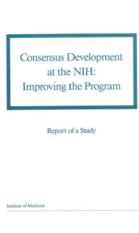 cover of the book Consensus Development at the NIH : Improving the Program.