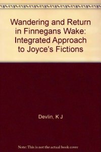 cover of the book Wandering and Return in "Finnegans Wake": An Integrative Approach to Joyce’s Fictions