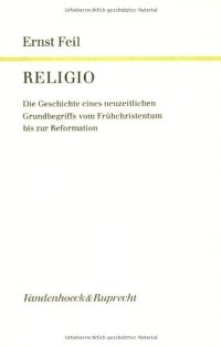 cover of the book Religio, Band 1. Die Geschichte eines neuzeitlichen Grundbegriffs vom Frühchristentum bis zur Reformation