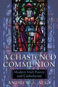 cover of the book A Chastened Communion: Modern Irish Poetry and Catholicism