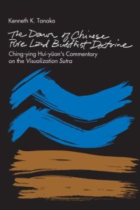 cover of the book The Dawn of Chinese Pure Land Buddhist Doctrine: Ching-Ying Hui-Yuan’s Commentary on the Visualization Sutra