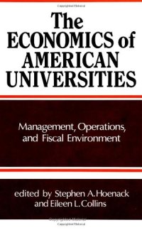 cover of the book The Economics of American Universities: Management, Operations, and Fiscal Environment (Suny Series in Frontiers in Education)