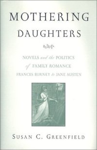 cover of the book Mothering Daughters: Novels and the Politics of Family Romance, Frances Burney to Jane Austen