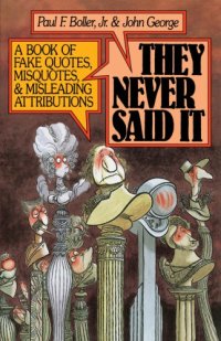 cover of the book They Never Said It: A Book of Fake Quotes, Misquotes, and Misleading Attributions