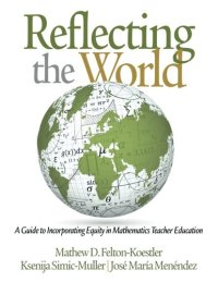 cover of the book Reflecting the World: A Guide to Incorporating Equity in Mathematics Teacher Education