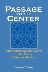 cover of the book Passage to the Center: Imagination and the Sacred in the Poetry of Seamus Heaney