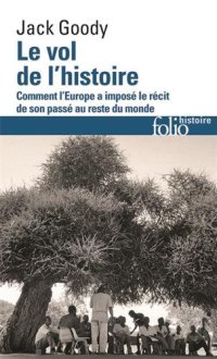 cover of the book Le vol de l’histoire : comment l’Europe a imposé le récit de son passé au reste du monde