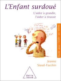 cover of the book L’Enfant surdoué : L’aider à grandir, l’aider à réussir