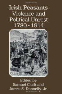 cover of the book Irish Peasants: Violence and Political Unrest, 1780-1914