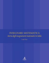 cover of the book Insegnare matematica : storia degli insegnamenti matematici in Italia