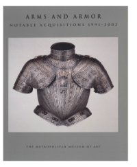 cover of the book Arms and Armor.  Notable Acquisitions, 1991-2002