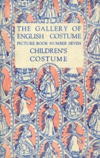 cover of the book The gallery of English costume : children’s costume.