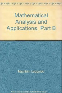 cover of the book Mathematical Analysis and Applications, Essays dedicated to Laurent Schwartz on the occasion of his 65th birthday, Part B