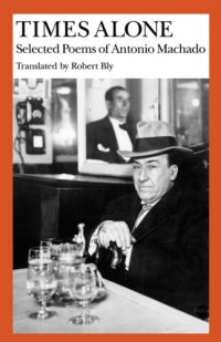 cover of the book Times Alone : Selected Poems of Antonio Machado.