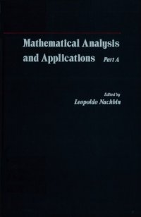 cover of the book Mathematical Analysis and Applications: Essays dedicated to Laurent Schwartz on the occasion of his 65th birthday, Part A