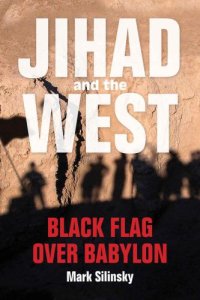 cover of the book Jihad and the west : black flag over Babylon