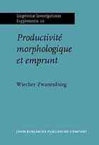 cover of the book Productivité morphologique et emprunt: étude et dérivés déverbaux savants en français moderne