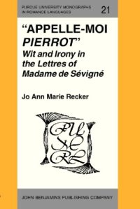 cover of the book "Appelle-moi Pierrot" : wit and irony in the Lettres of Madame de Sévigné