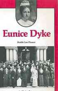 cover of the book Eunice Dyke, health care pioneer : from pioneer public health nurse to advocate for the aged