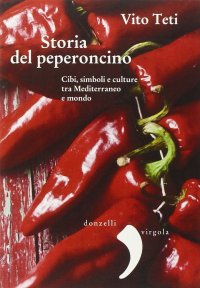 cover of the book Storia del peperoncino. Cibi, simboli e culture tra Mediterraneo e mondo