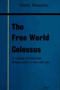 cover of the book The free world colossus a critique of American foreign policy in the cold war.