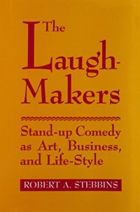 cover of the book The Laugh-Makers: Stand-Up Comedy as Art, Business, and Life-Style