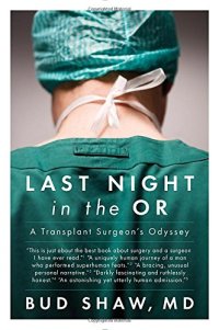 cover of the book Last Night in the OR: A Transplant Surgeon’s Odyssey