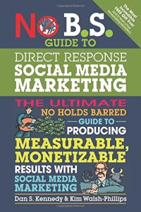 cover of the book No B.S. Guide to Direct Response Social Media Marketing: The Ultimate No Holds Barred Guide to Producing Measurable, Monetizable Results with Social Media Marketing